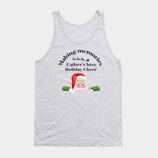 Making memories Father's love, holiday cheer. Tank Top